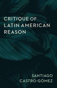 bokomslag Critique of Latin American Reason