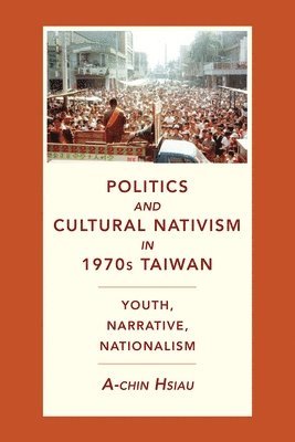 bokomslag Politics and Cultural Nativism in 1970s Taiwan