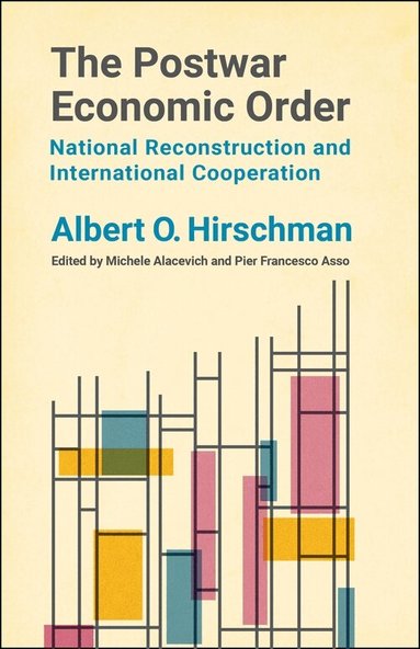 Albert O. Hirschman, Michele Alacevich, Pier Francesco Asso - Postwar Economic Order, Inbunden