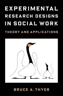 Bruce A. Thyer, Research On Social Work Practice) Thyer, Bruce A. (Editor - Experimental Research Designs in Social Work, Inbunden