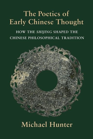 Michael Hunter - Poetics of Early Chinese Thought, Inbunden