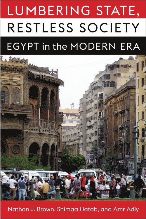 Nathan J. Brown, Shimaa Hatab, Amr Adly, Institute for Middle East Studies) Brown, Nathan J. (Professor of Political Science and Director - Lumbering State, Restless Society, Inbunden