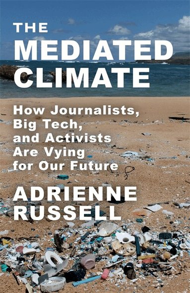 Adrienne Russell - The Mediated Climate, Inbunden