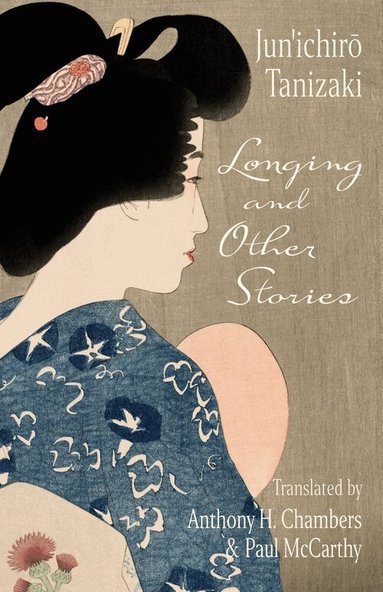 Jun'ichirō. Tanizaki - Longing and Other Stories, Häftad