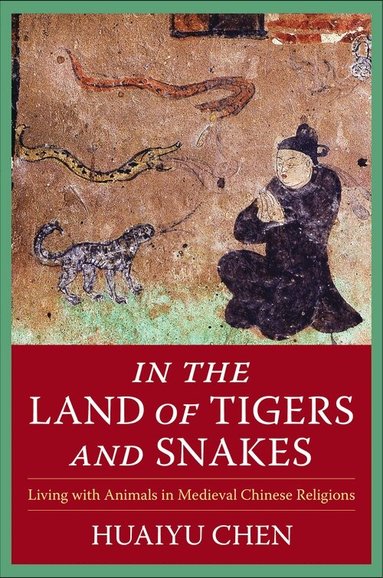Huaiyu Chen - In the Land of Tigers and Snakes, Inbunden