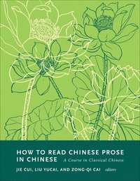 bokomslag How to Read Chinese Prose in Chinese