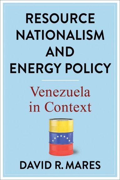 David R. Mares - Resource Nationalism and Energy Policy, Häftad