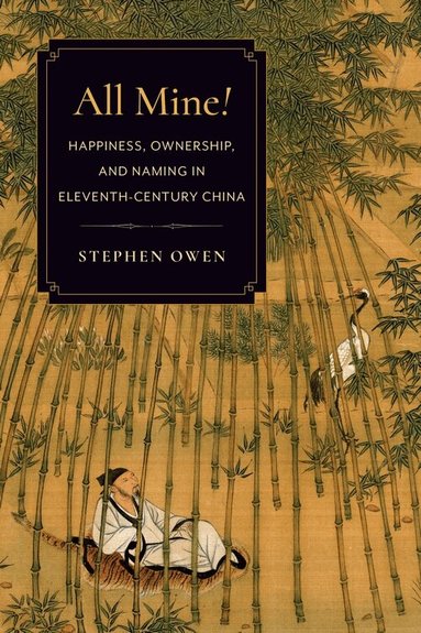 Stephen Owen - All Mine!, Inbunden