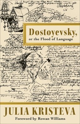 Dostoyevsky, or The Flood of Language 1