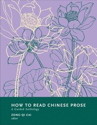 bokomslag How to Read Chinese Prose