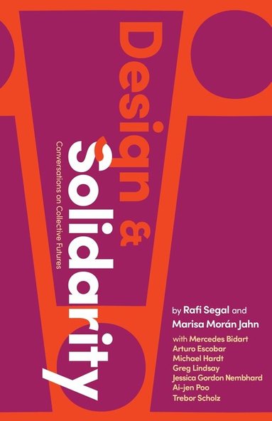 Rafi Segal, Marisa Morán Jahn - Design and Solidarity, Inbunden