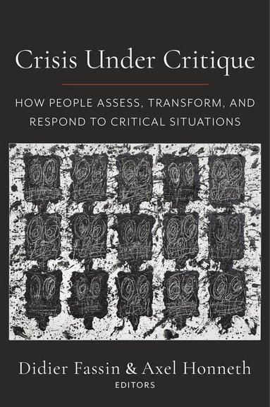 Didier Fassin, Axel Honneth - Crisis Under Critique, Inbunden