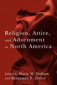bokomslag Religion, Attire, and Adornment in North America