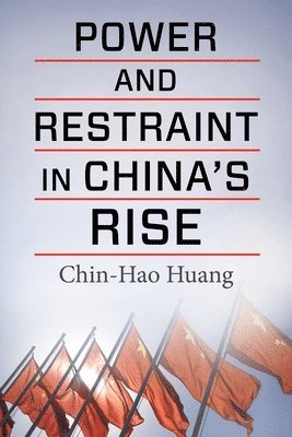 Power and Restraint in China's Rise 1