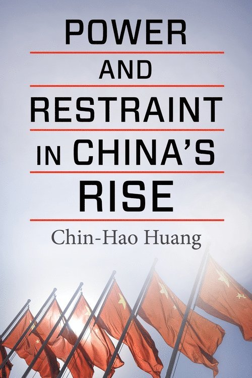 Power and Restraint in China's Rise 1