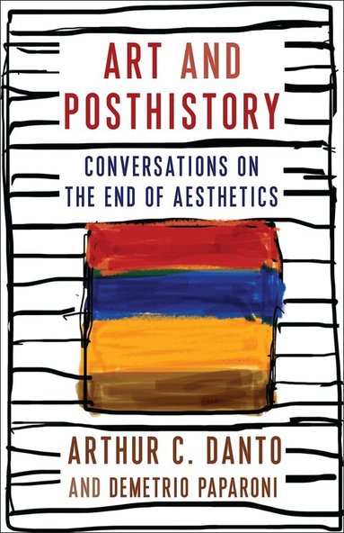 Arthur C. Danto, Demetrio Paparoni - Art and Posthistory, Häftad
