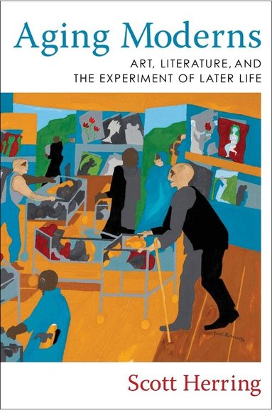 Scott Herring - Aging Moderns, Inbunden