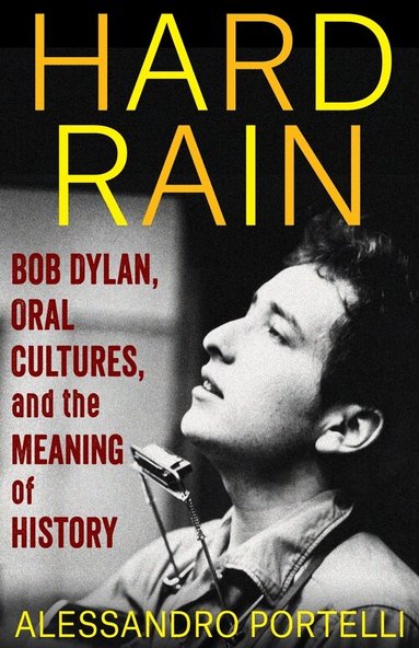 Alessandro Portelli - Hard Rain, Inbunden