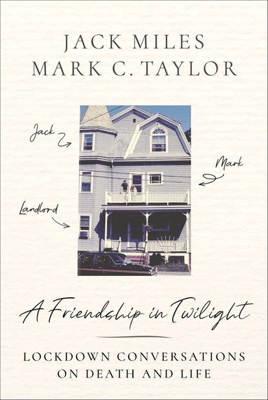 Jack Miles, Mark C. Taylor - Friendship in Twilight, Häftad
