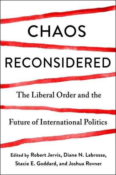 Robert Jervis, Stacie Goddard, Diane N. Labrosse, Joshua Rovner - Chaos Reconsidered, Häftad