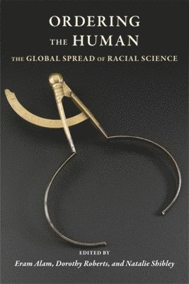 Eram Alam, Dorothy Roberts, Natalie Shibley, Professor Dorothy Roberts - Ordering the Human, Inbunden