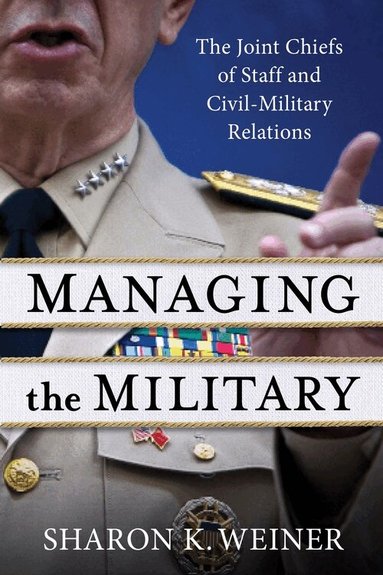Sharon K. Weiner - Managing the Military, Inbunden