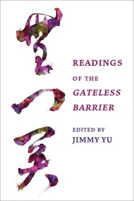 Jimmy Yu, Jimmy (Sheng Yen Associate Professor of Chinese Buddhism) Yu - Readings of the Gateless Barrier, Inbunden