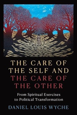 Daniel Louis Wyche - Care of the Self and the Care of the Other, Inbunden