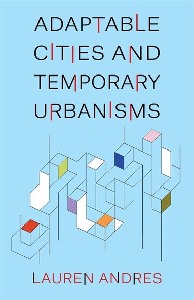 Lauren Andres - Adaptable Cities and Temporary Urbanisms, Inbunden