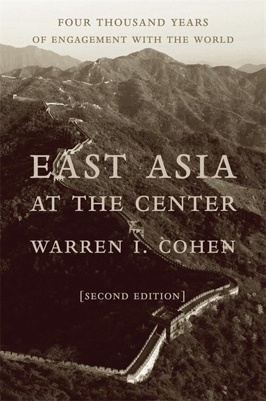 Warren I. Cohen - East Asia at the Center, Inbunden