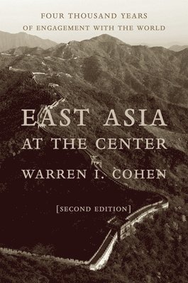 Warren I. Cohen - East Asia at the Center, Inbunden