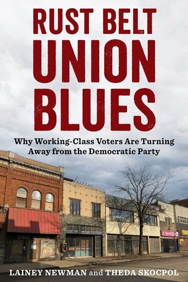 Lainey Newman, Theda Skocpol - Rust Belt Union Blues, Inbunden