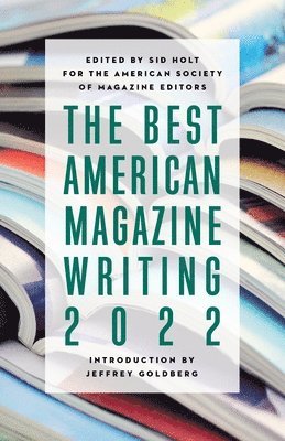 bokomslag The Best American Magazine Writing 2022