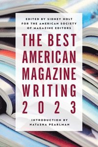 bokomslag The Best American Magazine Writing 2023