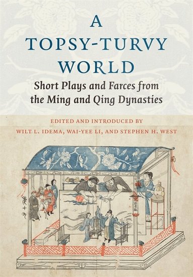 Wilt Idema, Wai-yee Li, Stephen H. West - A Topsy-Turvy World, Häftad