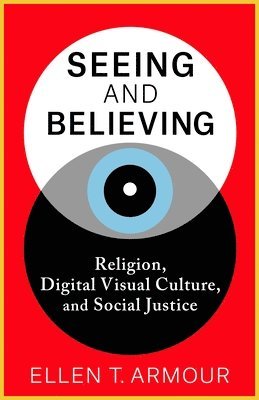 Ellen T. Armour - Seeing and Believing, Häftad