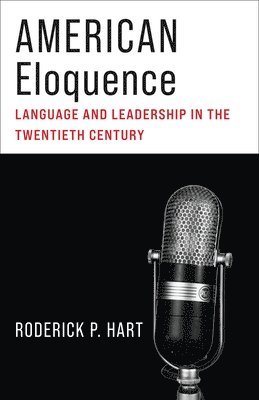 Roderick P. Hart - American Eloquence, Inbunden