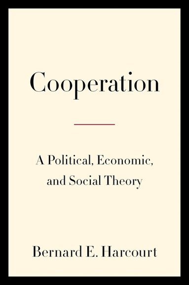 Bernard E. Harcourt - Cooperation, Inbunden