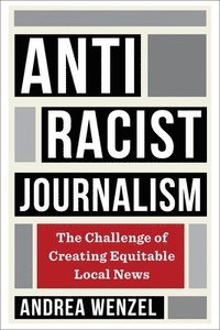 bokomslag Antiracist Journalism