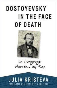 bokomslag Dostoyevsky in the Face of Death