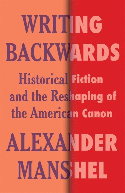 Alexander Manshel - Writing Backwards, Inbunden