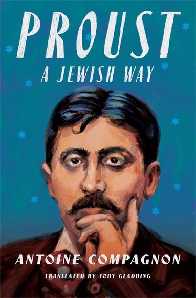 Antoine Compagnon - Proust, a Jewish Way, Häftad