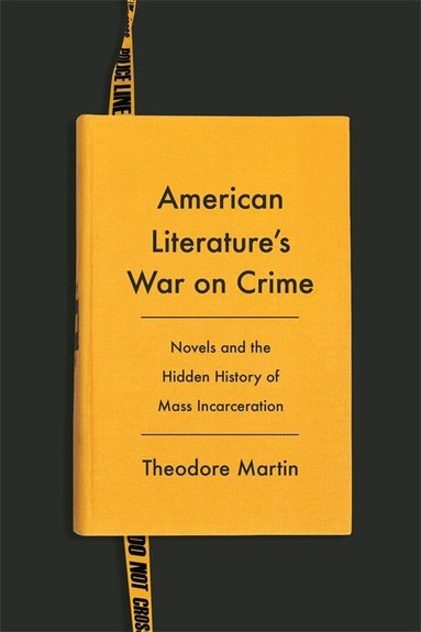 Theodore Martin - American Literature's War on Crime, Inbunden