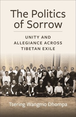 Tsering Wangmo Dhompa - Politics of Sorrow, Inbunden