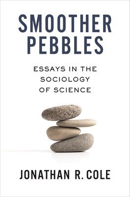 Jonathan R. Cole, Jonathan R. (John Mitchell Mason Professor of the University) Cole - Smoother Pebbles, Häftad