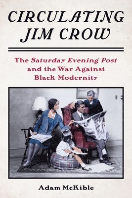 Adam McKible - Circulating Jim Crow, Inbunden