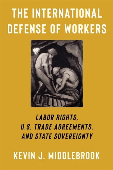 Kevin J. Middlebrook - The International Defense of Workers, Häftad