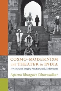 bokomslag Cosmo-Modernism and Theater in India