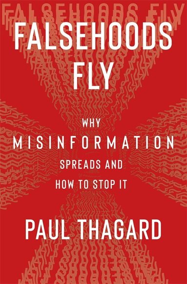 Paul Thagard - Falsehoods Fly, Inbunden