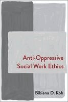 Bibiana Koh - Anti-Oppressive Social Work Ethics, Inbunden